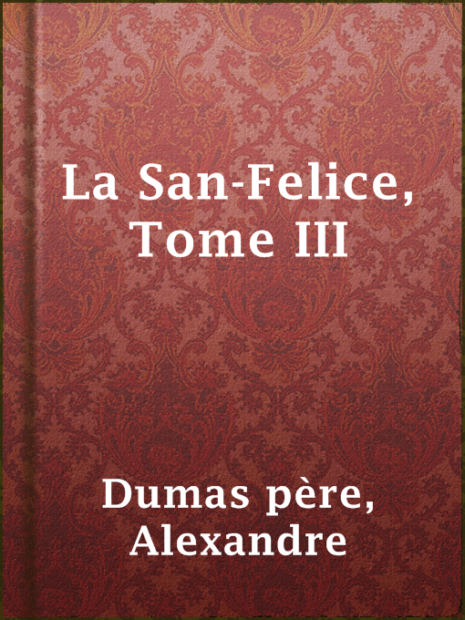 Title details for La San-Felice, Tome III by Alexandre Dumas père - Available